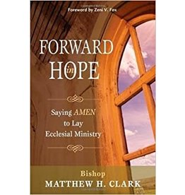 Ave Maria Forward in Hope: Saying AMEN to Lay Ecclesial Ministry