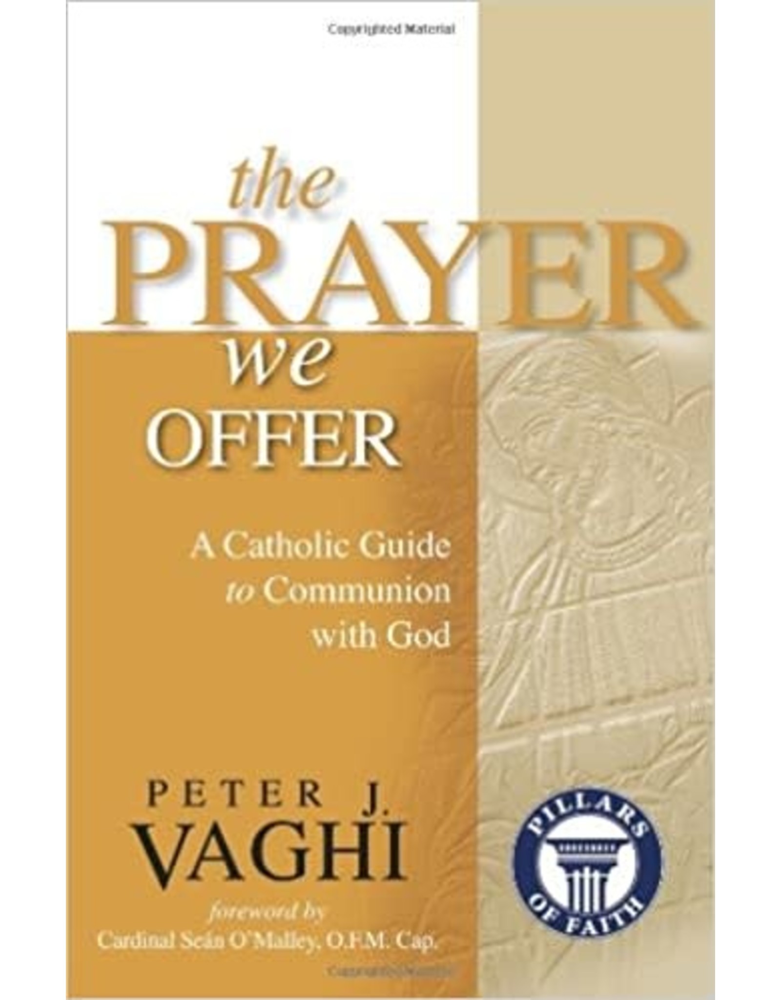 The Prayer We Offer: A Catholic Guide to Communion with God