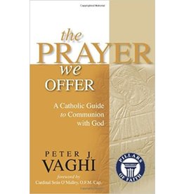 Ave Maria The Prayer We Offer: A Catholic Guide to Communion with God