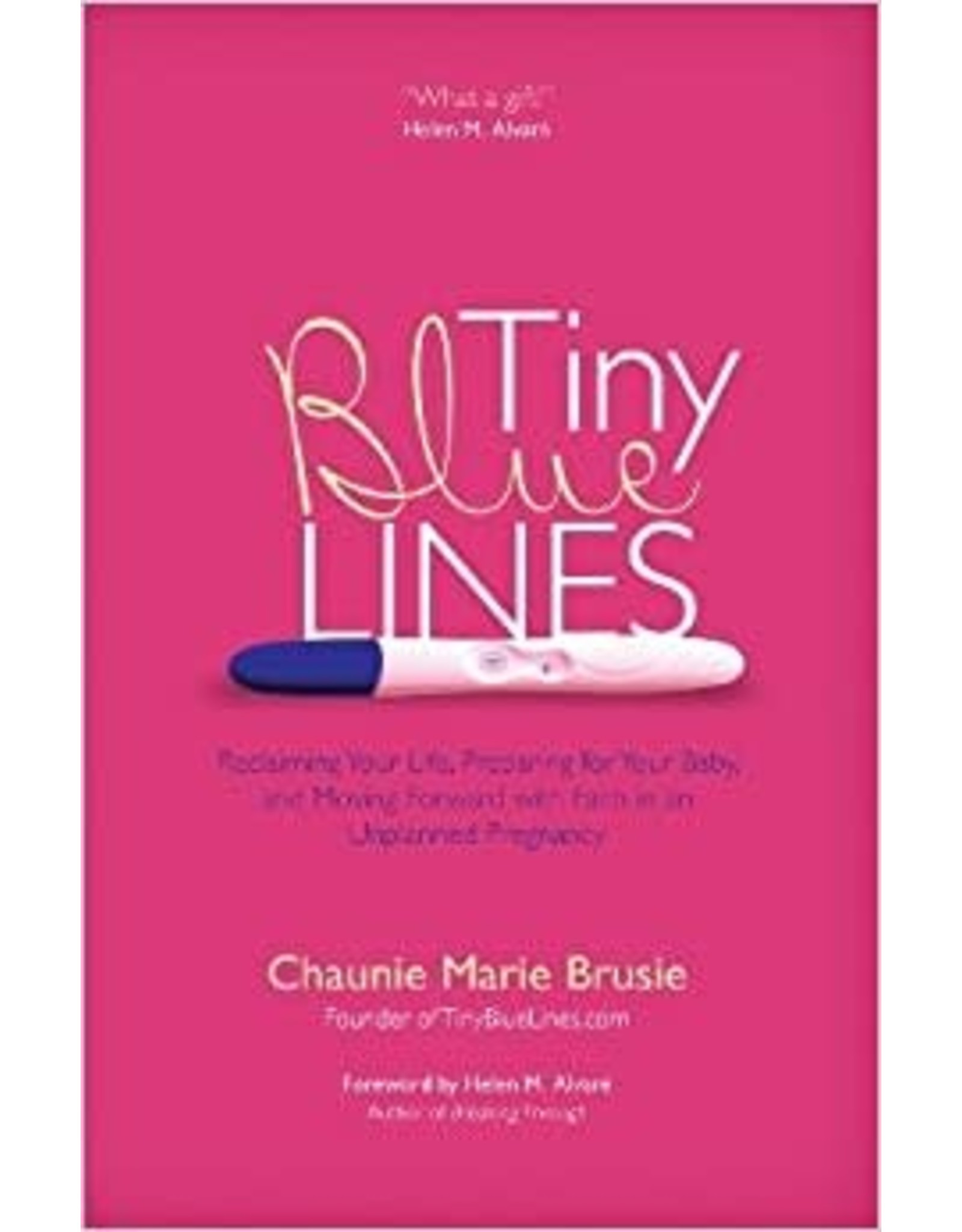 Ave Maria Tiny Blue Lines: Reclaiming Your Life, Preparing for Your Baby, and Moving Forward with Faith in an Unplanned Pregnancy