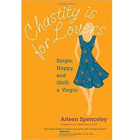Ave Maria Chastity Is for Lovers: Single, Happy, and (Still) a Virgin
