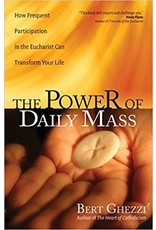 Ave Maria The Power of Daily Mass: How Frequent Participation in the Eucharist Can Transform Your Life