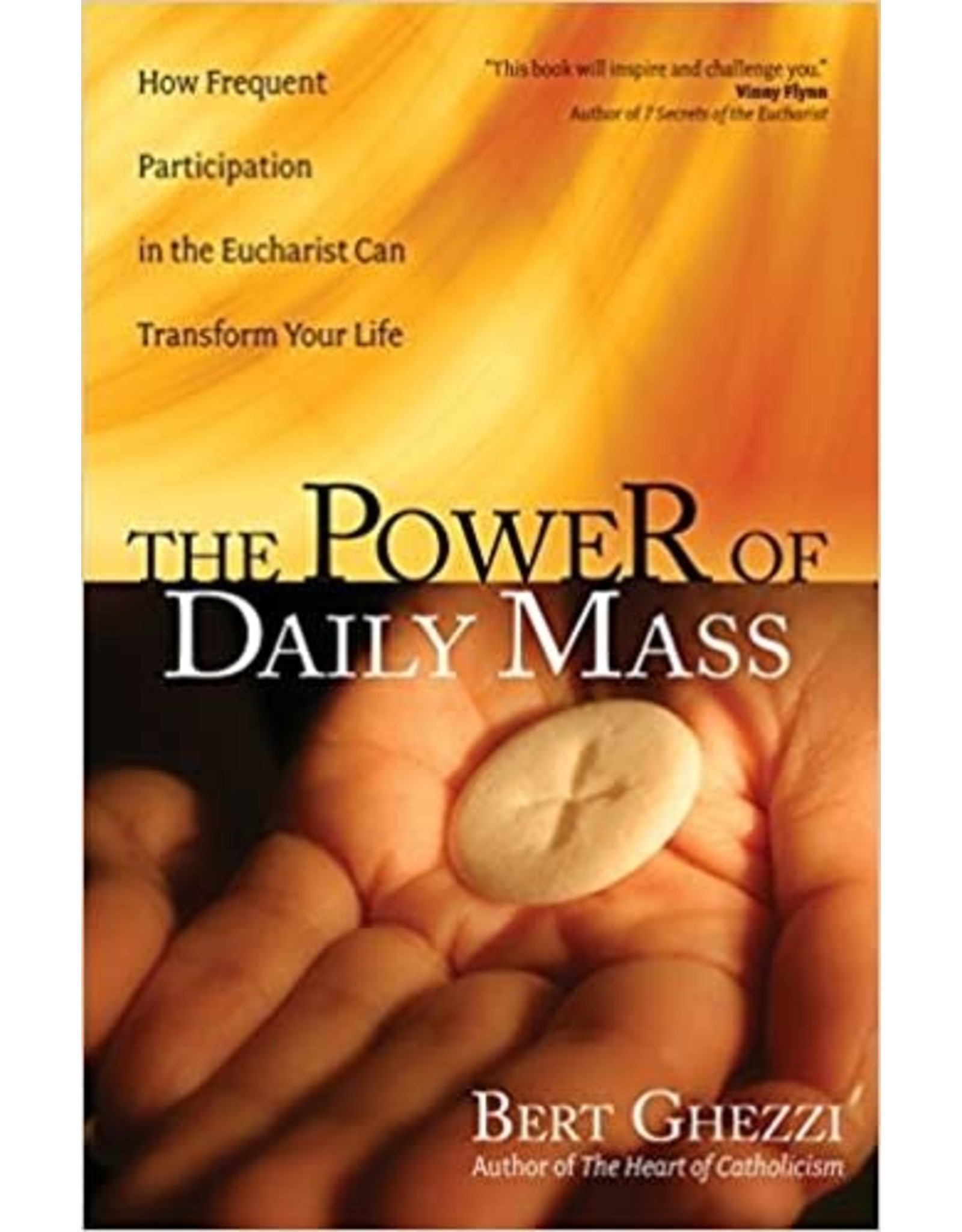 Ave Maria The Power of Daily Mass: How Frequent Participation in the Eucharist Can Transform Your Life