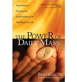 Ave Maria The Power of Daily Mass: How Frequent Participation in the Eucharist Can Transform Your Life