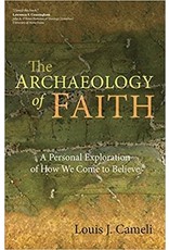 The Archaeology of Faith: A Personal Exploration of How We Come to Believe