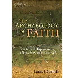 Ave Maria The Archaeology of Faith: A Personal Exploration of How We Come to Believe