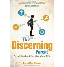 Ave Maria The Discerning Parent: An Ignatian Guide to Raising Your Teen