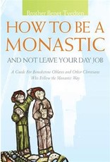 How to Be a Monastic and Not Leave Your Day Job: An Invitation to Oblate Life --oop