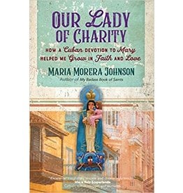 Ave Maria Our Lady of Charity: How a Cuban Devotion to Mary Helped Me Grow in Faith and Love