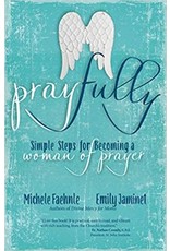 Ave Maria Pray Fully: Simple Steps for Becoming a Woman of Prayer