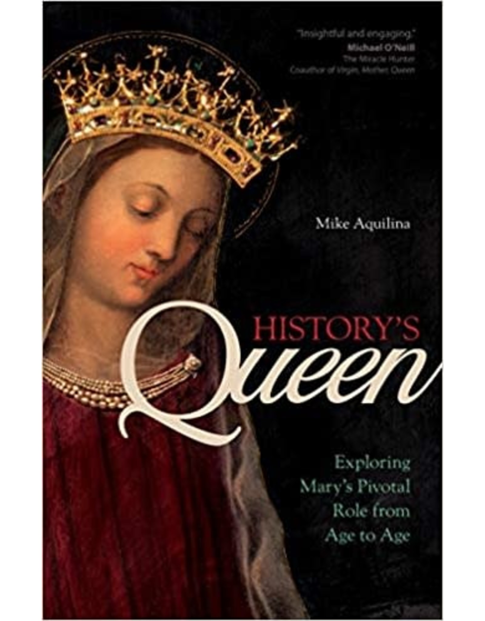 Ave Maria History's Queen: Exploring Mary's Pivotal Role from Age to Age