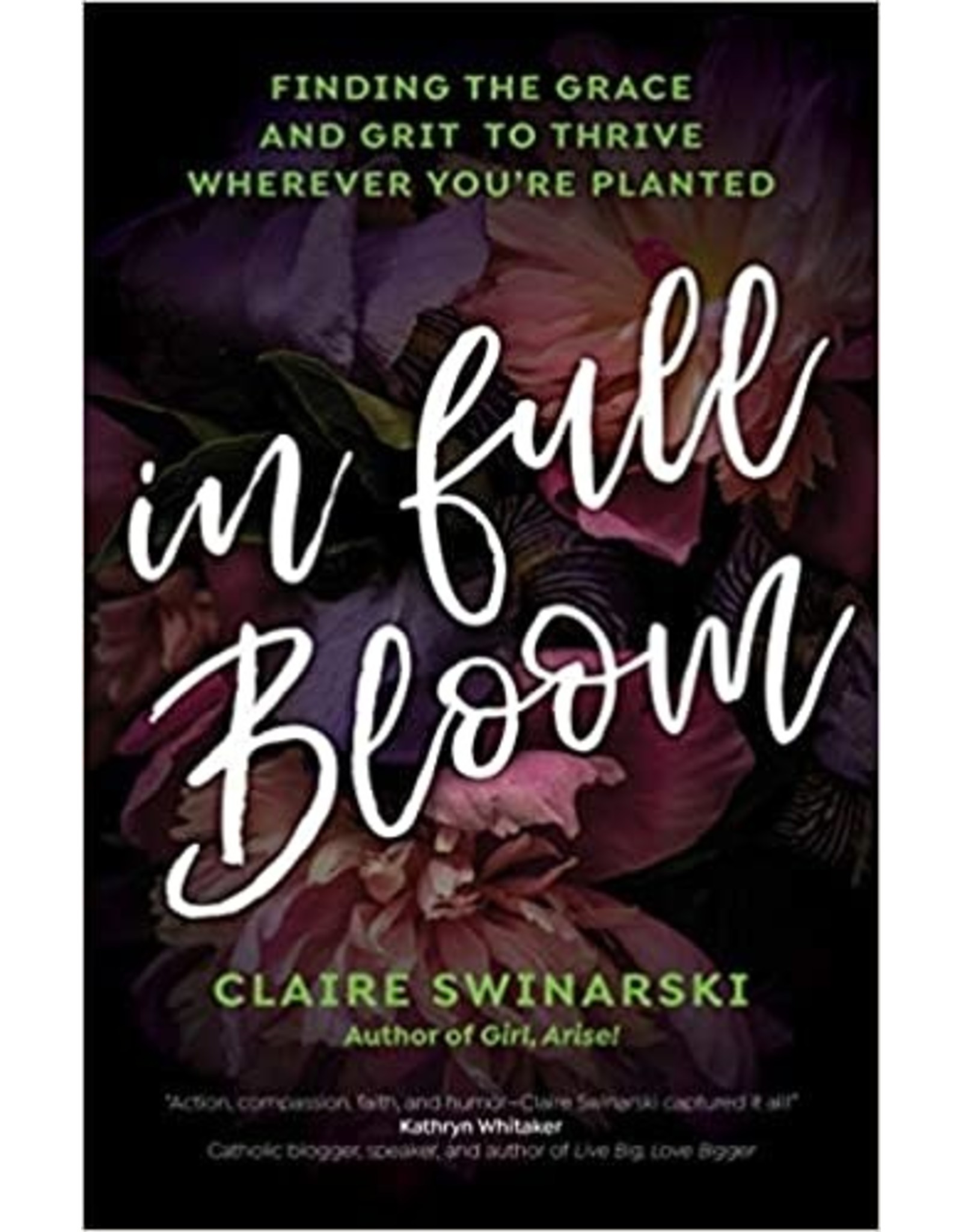 Ave Maria In Full Bloom: Finding the Grace and Grit to Thrive Wherever You're Planted