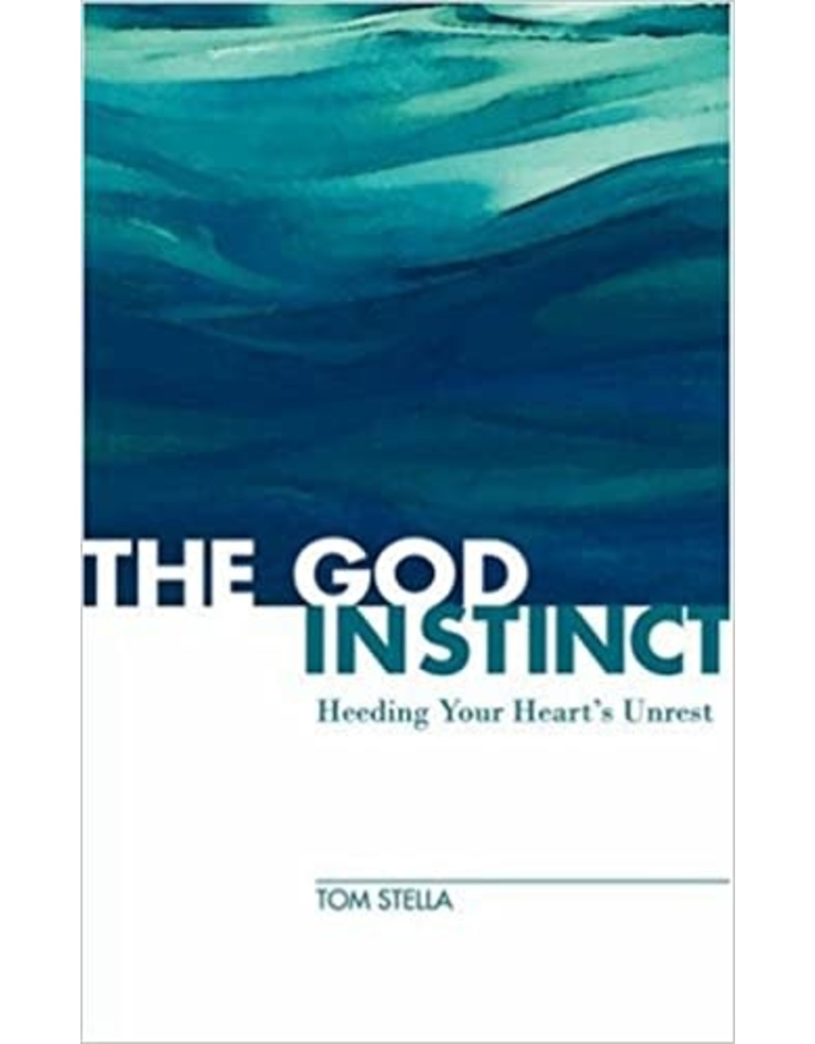 The God Instinct: Heeding Your Heart's Unrest