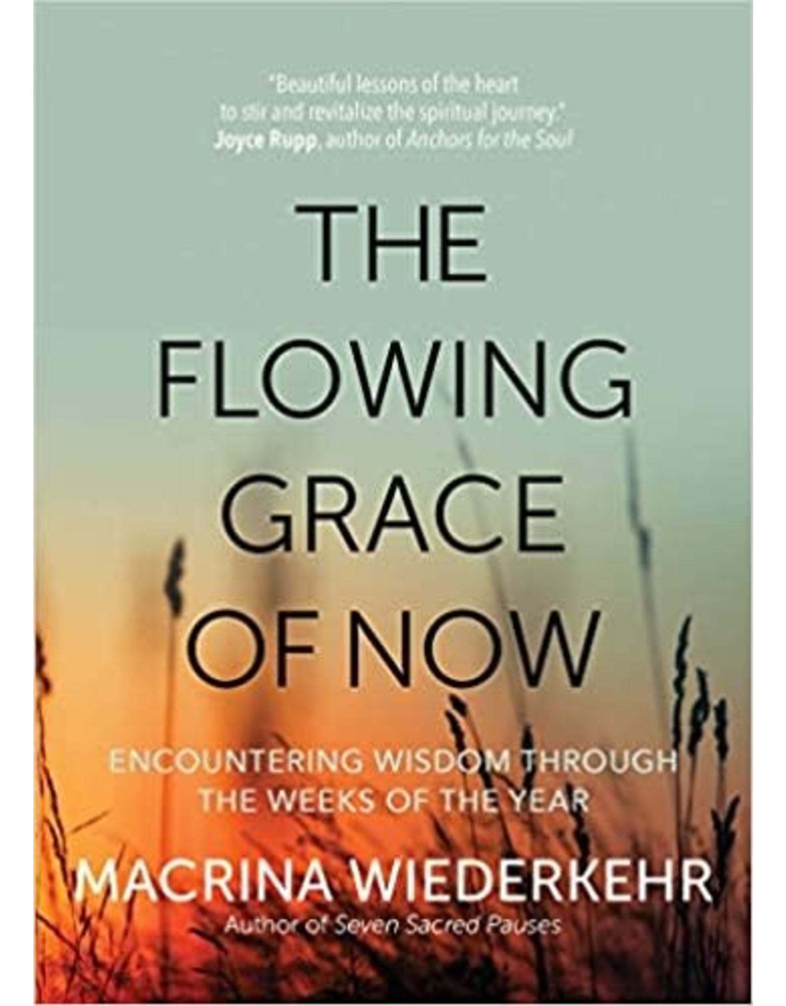 Ave Maria Flowing Grace of Now: Encountering Wisdom through the Weeks of the Year