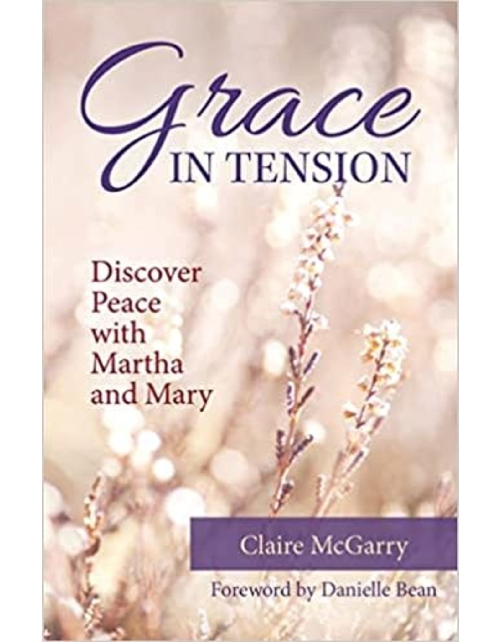 Grace in Tension: Discover Peace with Martha and Mary Paperback