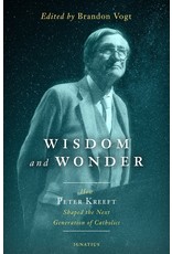 Ignatius Press Wisdom and Wonder: How Peter Kreeft Shaped the Next Generation of Catholics