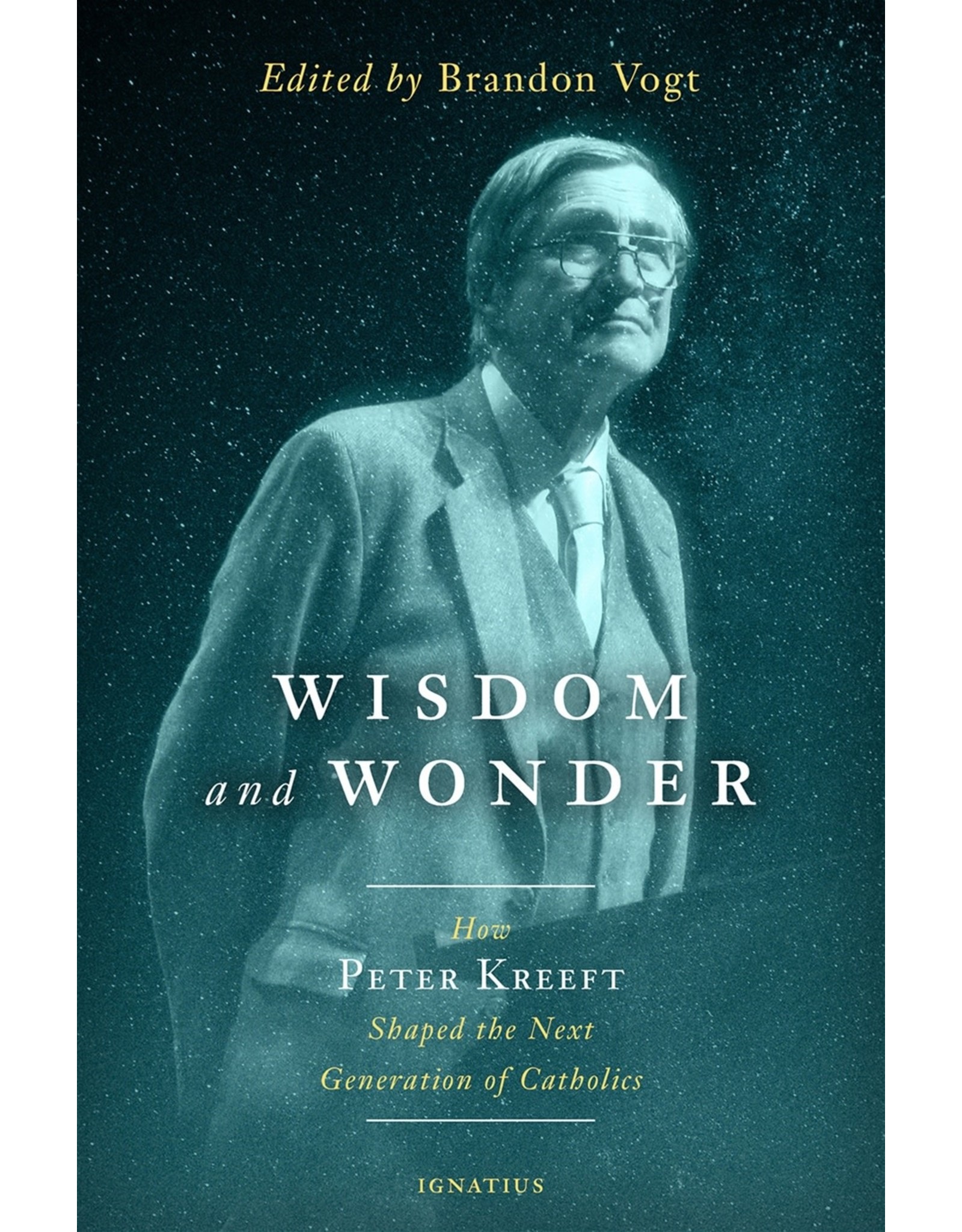 Ignatius Press Wisdom and Wonder: How Peter Kreeft Shaped the Next Generation of Catholics