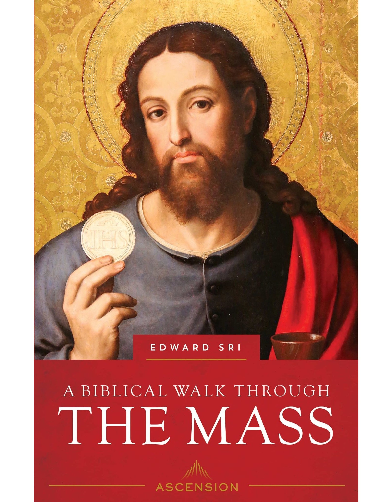 Ascension Press A Biblical Walk Through the Mass: Understanding What We Say & Do in the Liturgy