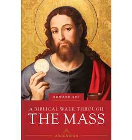 Ascension Press A Biblical Walk Through the Mass: Understanding What We Say & Do in the Liturgy