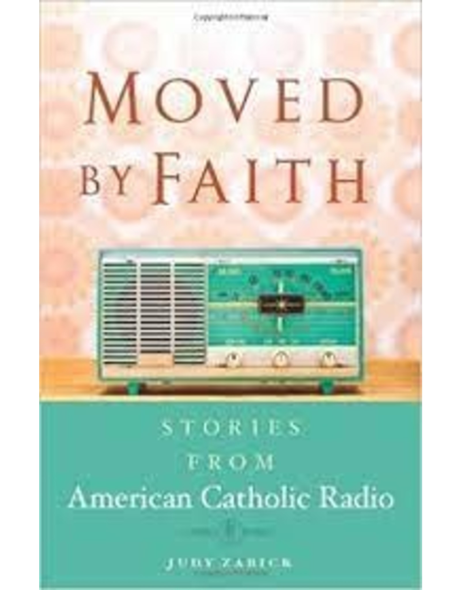 St. Anthony Messenger Moved By Faith: Stories From American Catholic Radio