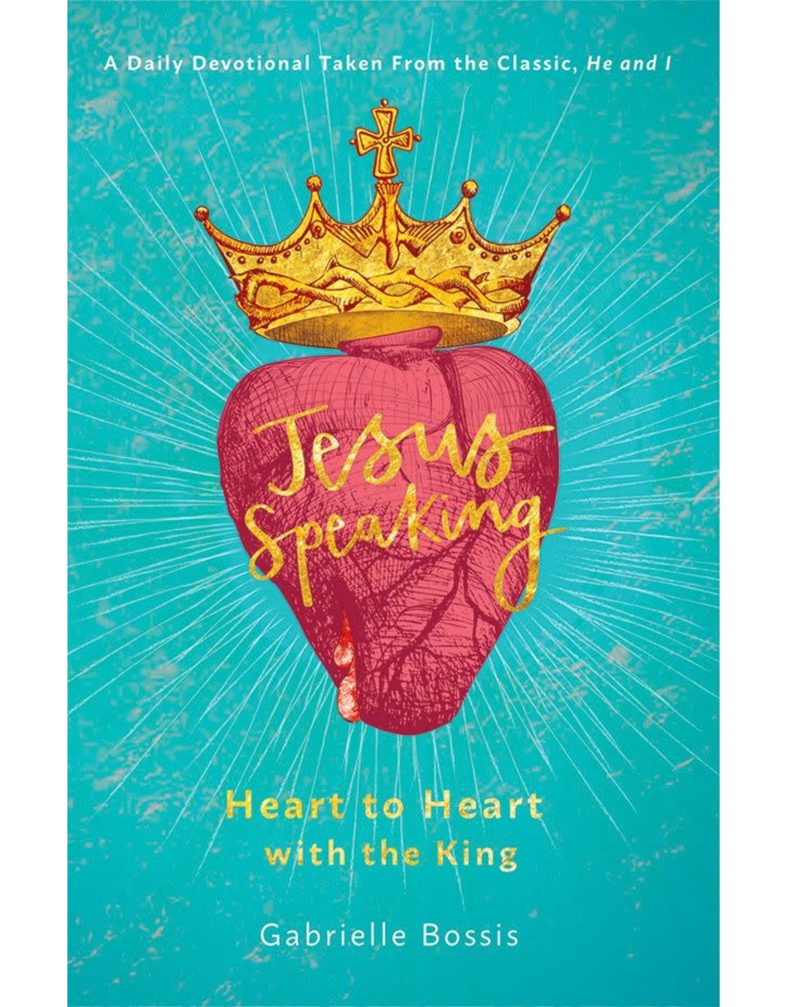 Jesus Speaking: Heart To Heart with the King