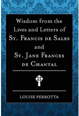 Wisdom from the Lives & Letters of St Francis de Sales & Jane de Chantal