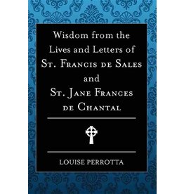 Wisdom from the Lives & Letters of St Francis de Sales & Jane de Chantal