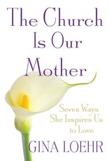 Servant Books The Church Is Our Mother: Seven Ways She Inspires Us to Love