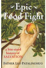 Franciscan Media Epic Food Fight: A Bite-Sized History of Salvation
