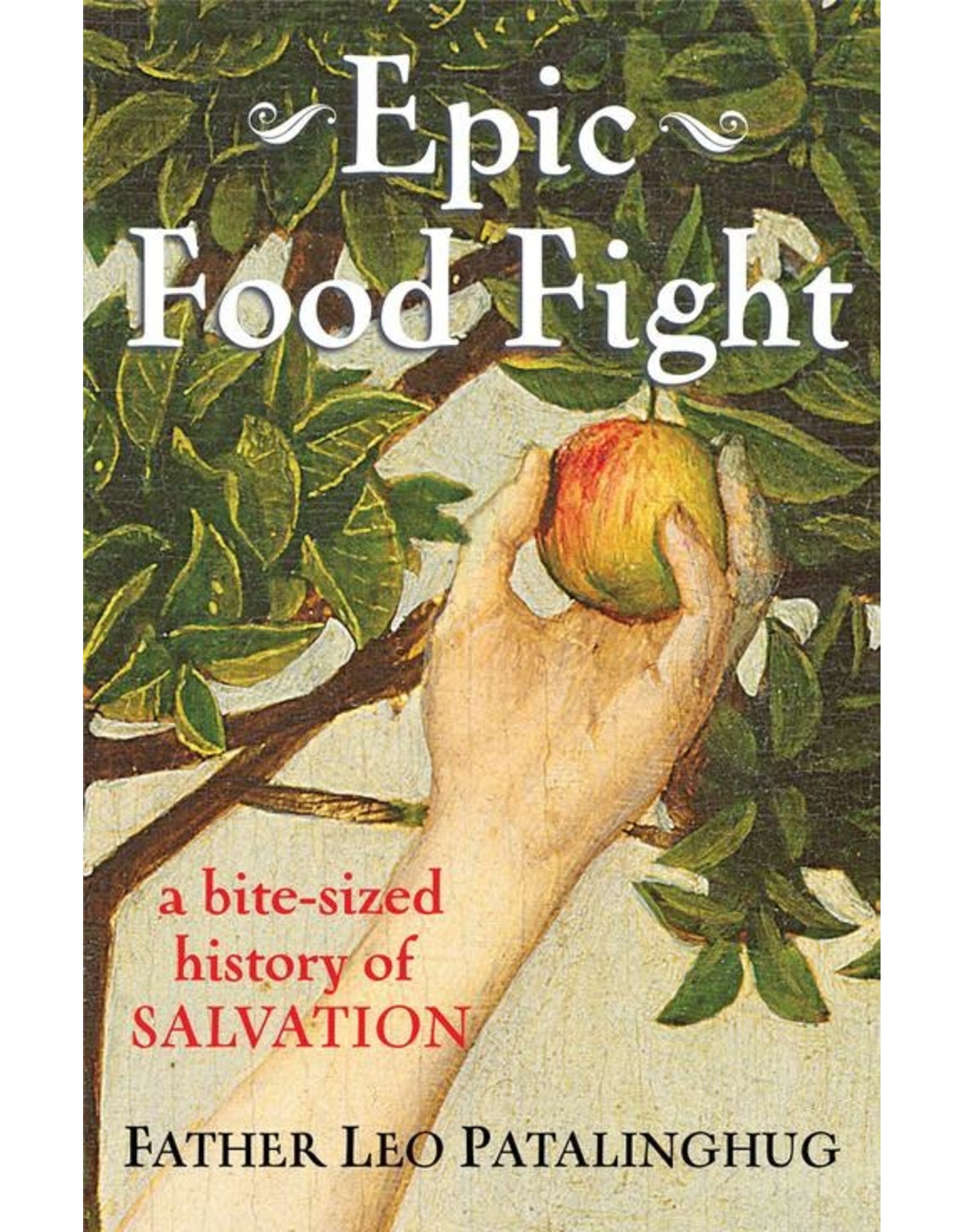 Franciscan Media Epic Food Fight: A Bite-Sized History of Salvation