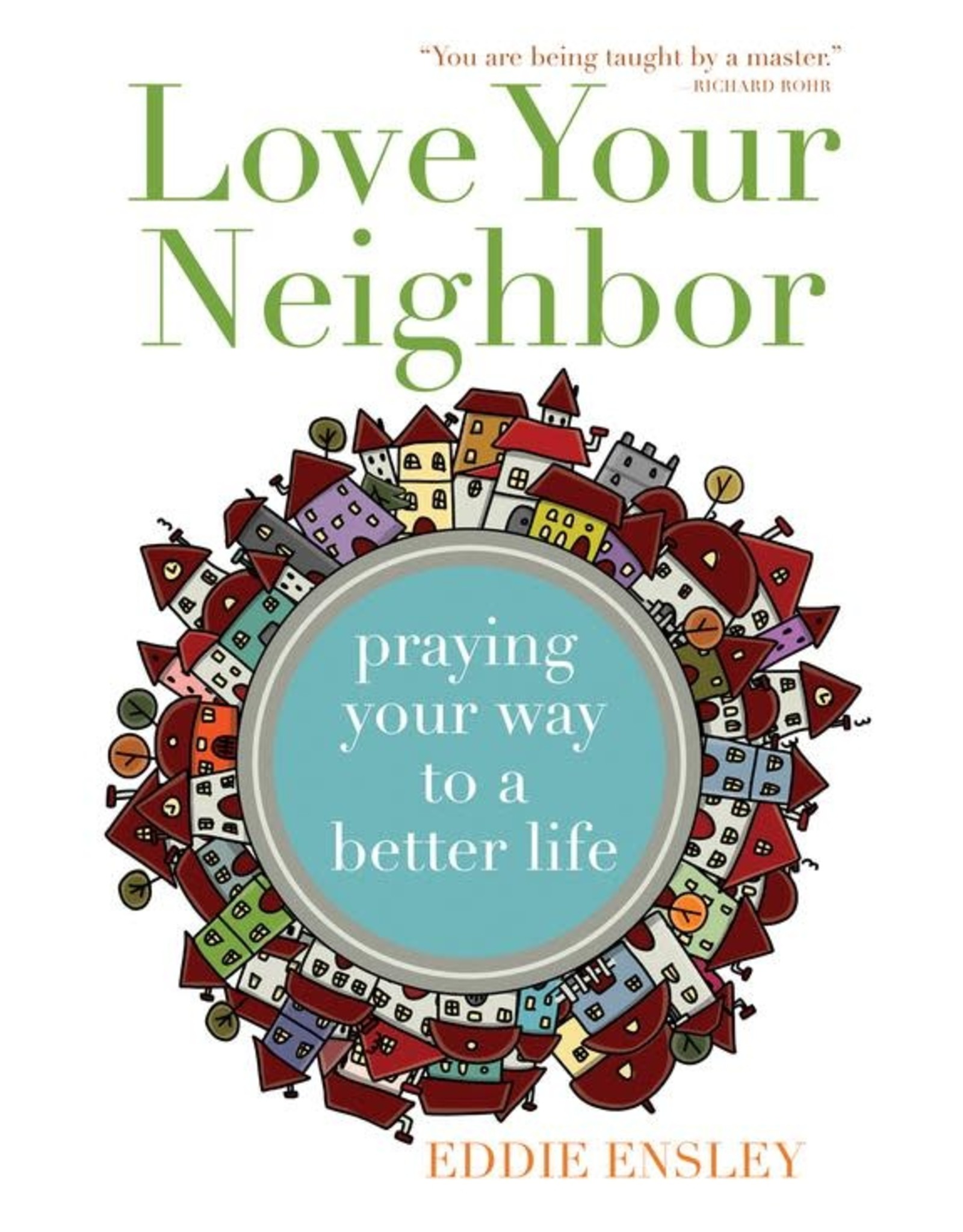 Franciscan Media Love Your Neighbor: Praying Your Way to a Better Life