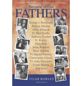 Ignatius Press Because of Our Fathers: Twenty-Three Catholics Tell How Their Fathers Led Them to Christ