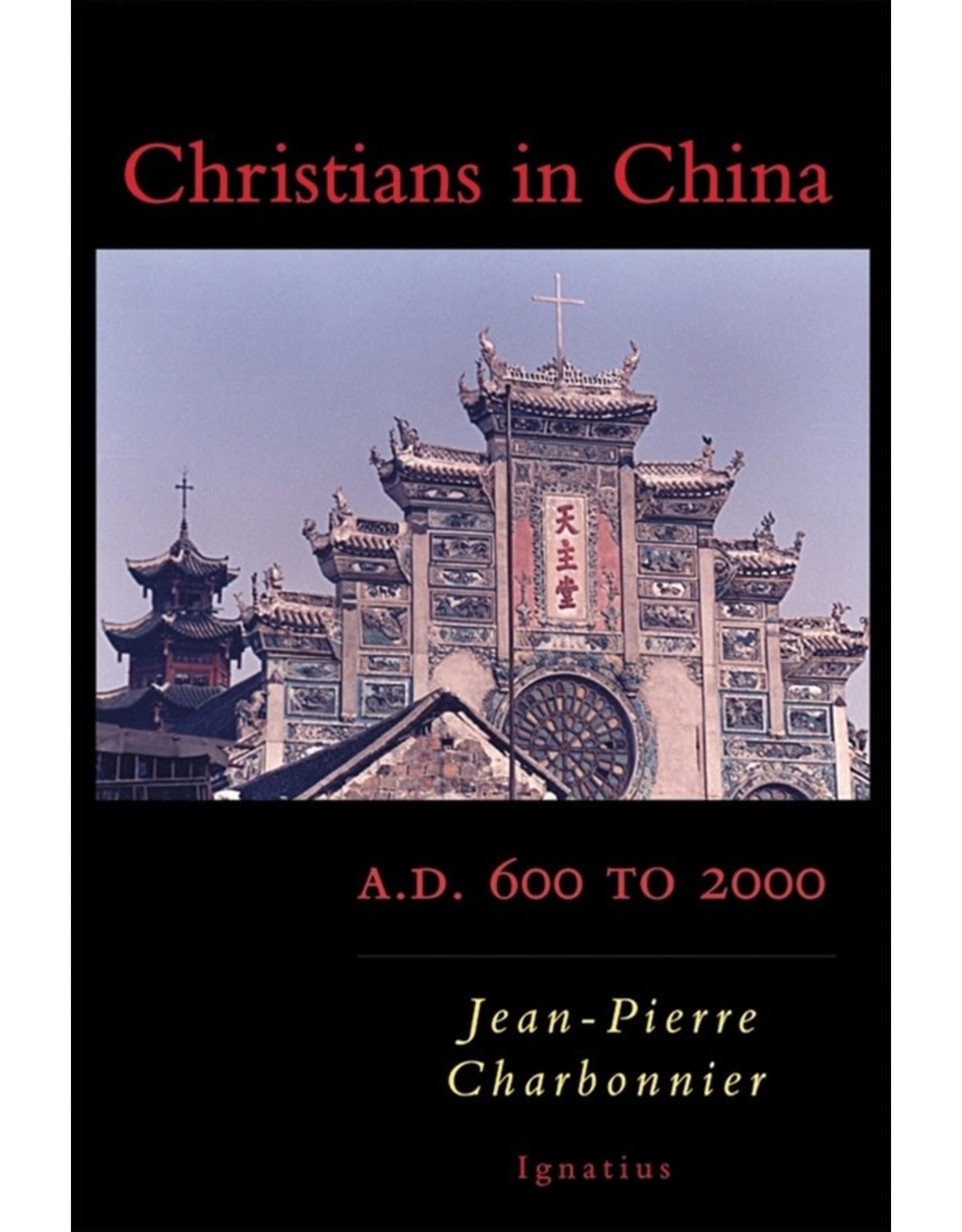 Ignatius Press Christians in China: A.D. 600 to 2000