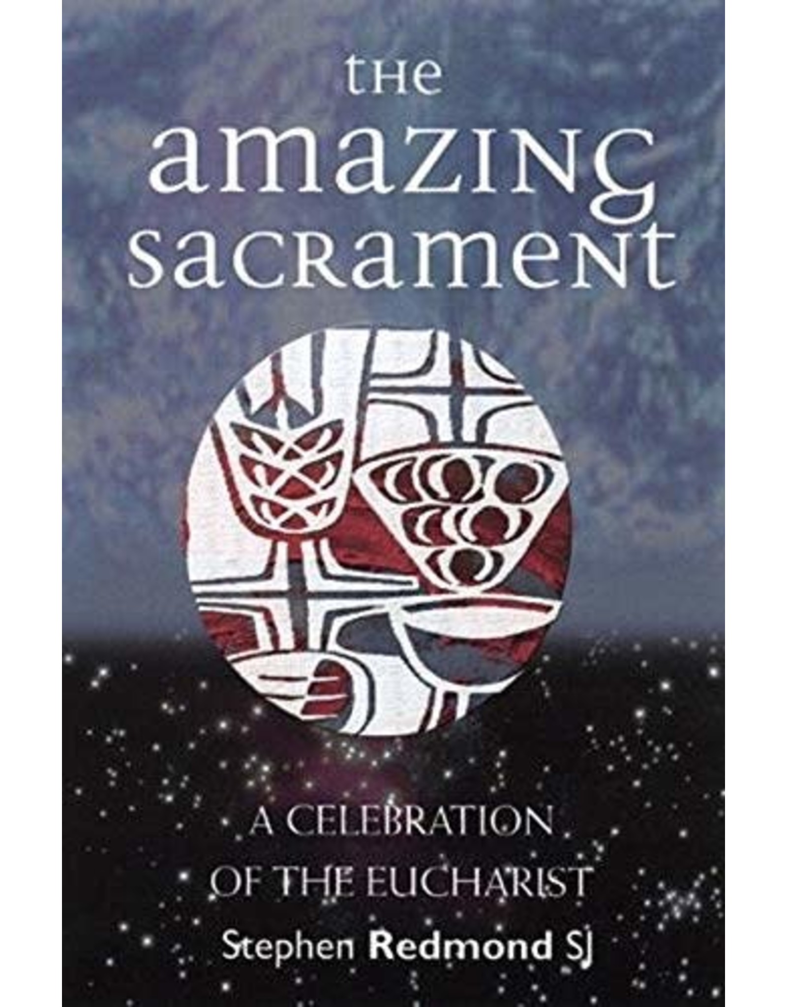 Ignatius Press The Amazing Sacrament: A Celebration of the Eucharist