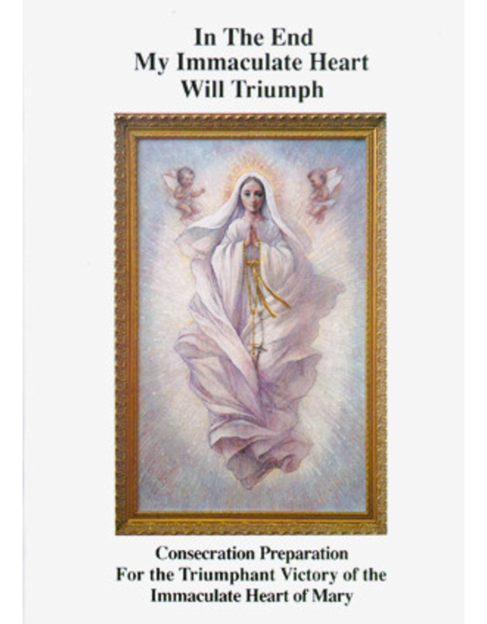 Queenship In the End My Immaculate Heart Will Triumph: Consecration Preparation