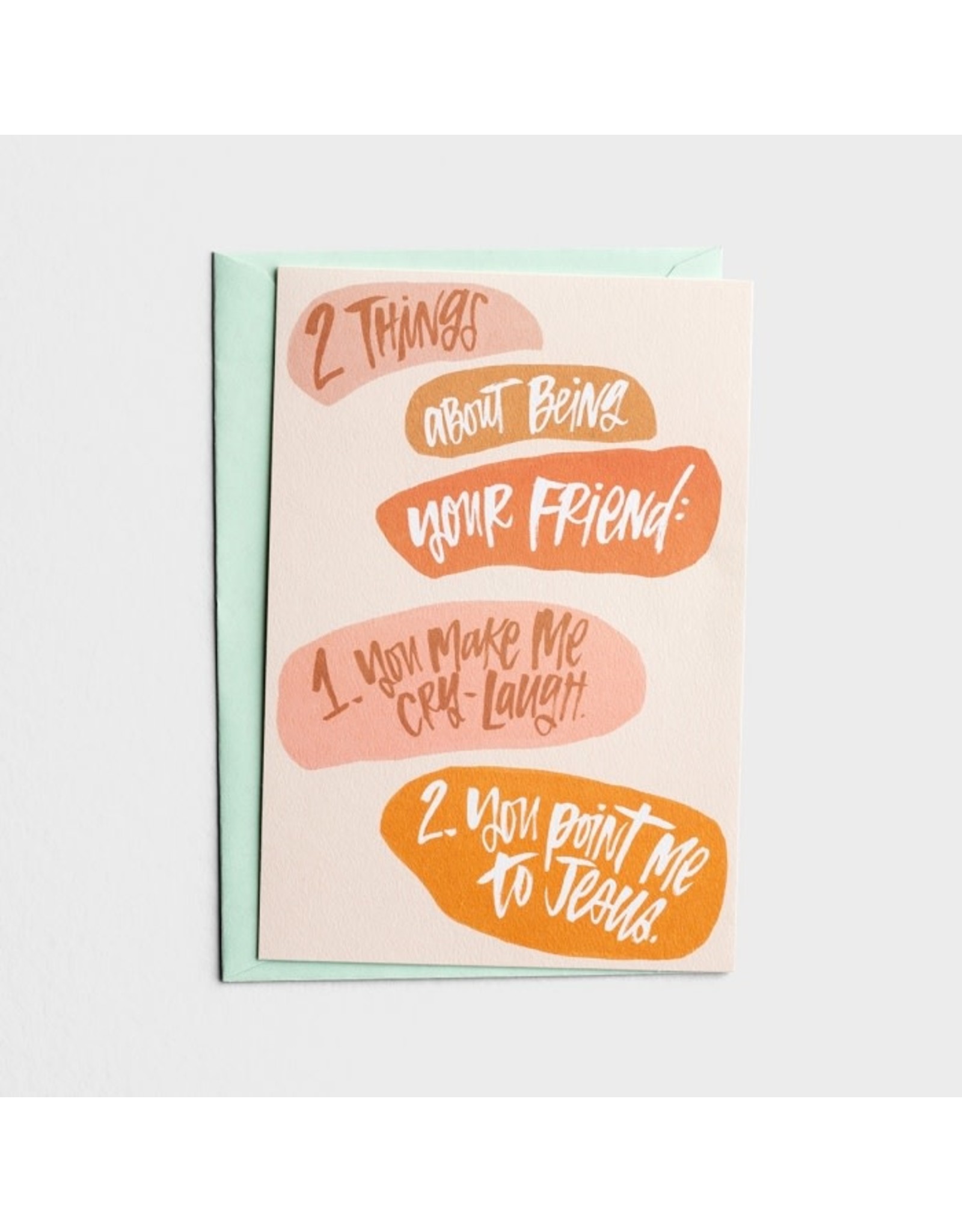 Friendship Card - 2 Things About Being Your Friend