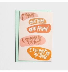 Friendship Card - 2 Things About Being Your Friend