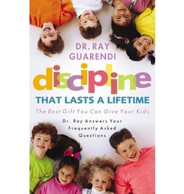 Discipline that Lasts a Lifetime: The Best Gift You Can Give Your Kids