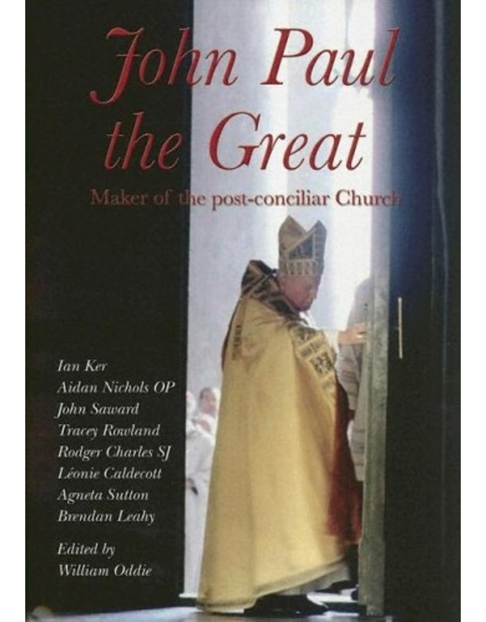 John Paul The Great: Maker of yhe Post-conciliar Church