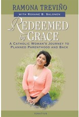 Ignatius Press Redeemed by Grace: A Catholic Woman's Journey to Planned Parenthood & Back