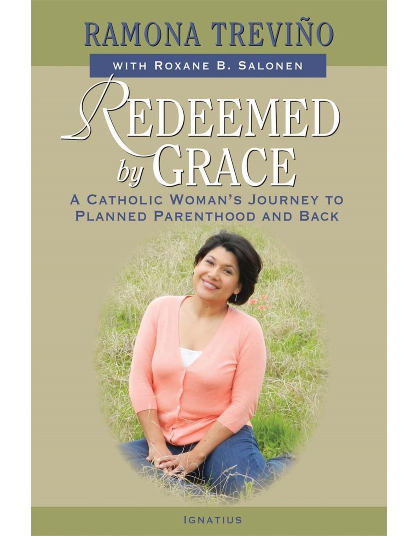Ignatius Press Redeemed by Grace: A Catholic Woman's Journey to Planned Parenthood & Back