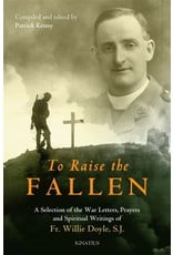 Ignatius Press To Raise the Fallen: Fr. Willie Doyle