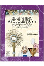 Beginning Apologetics 3: How to Explain & Defend the Real Presence of Christ in the Eucharist