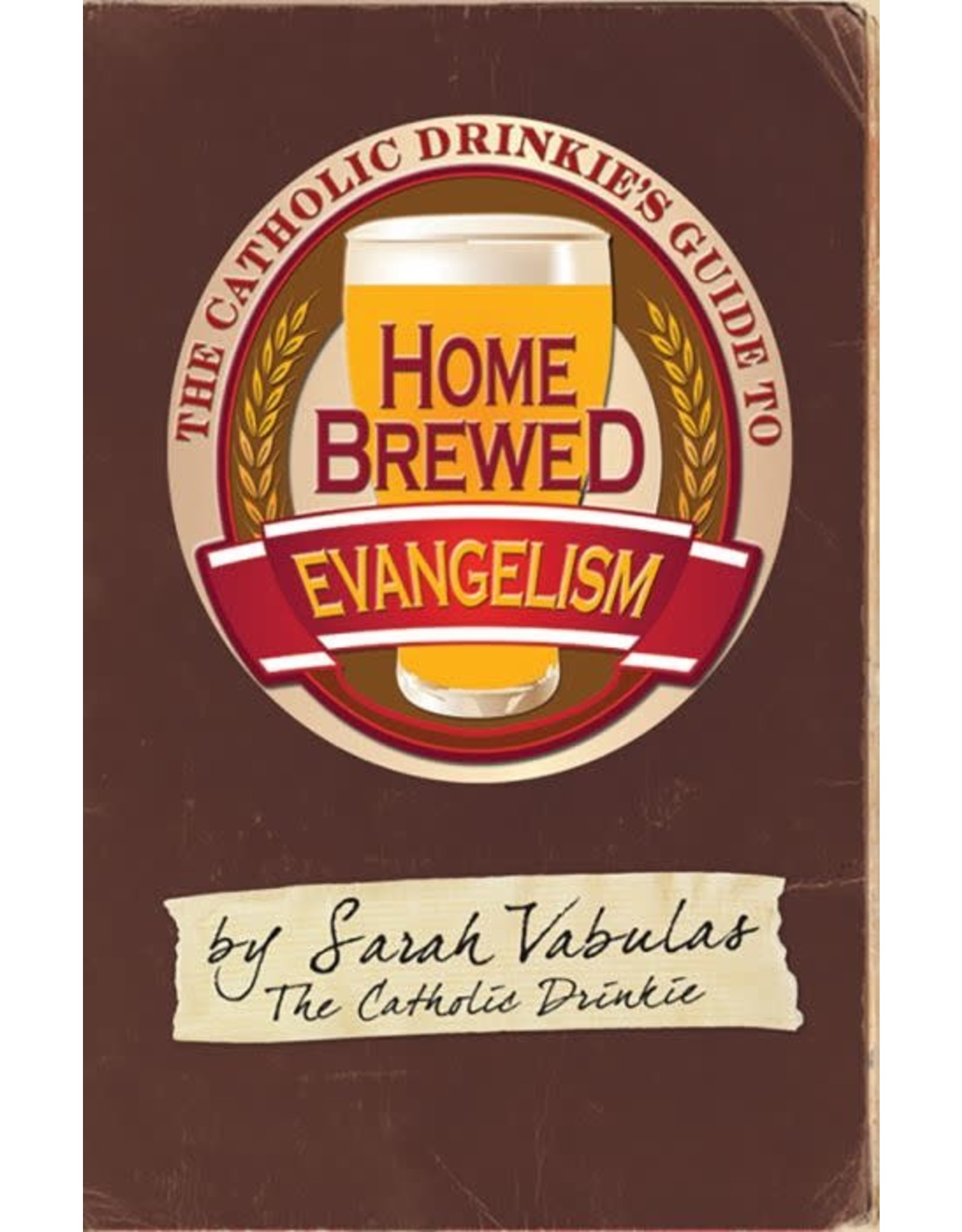 Liguori Publications The Catholic Drinkie's Guide to Homebrewed Evangelism