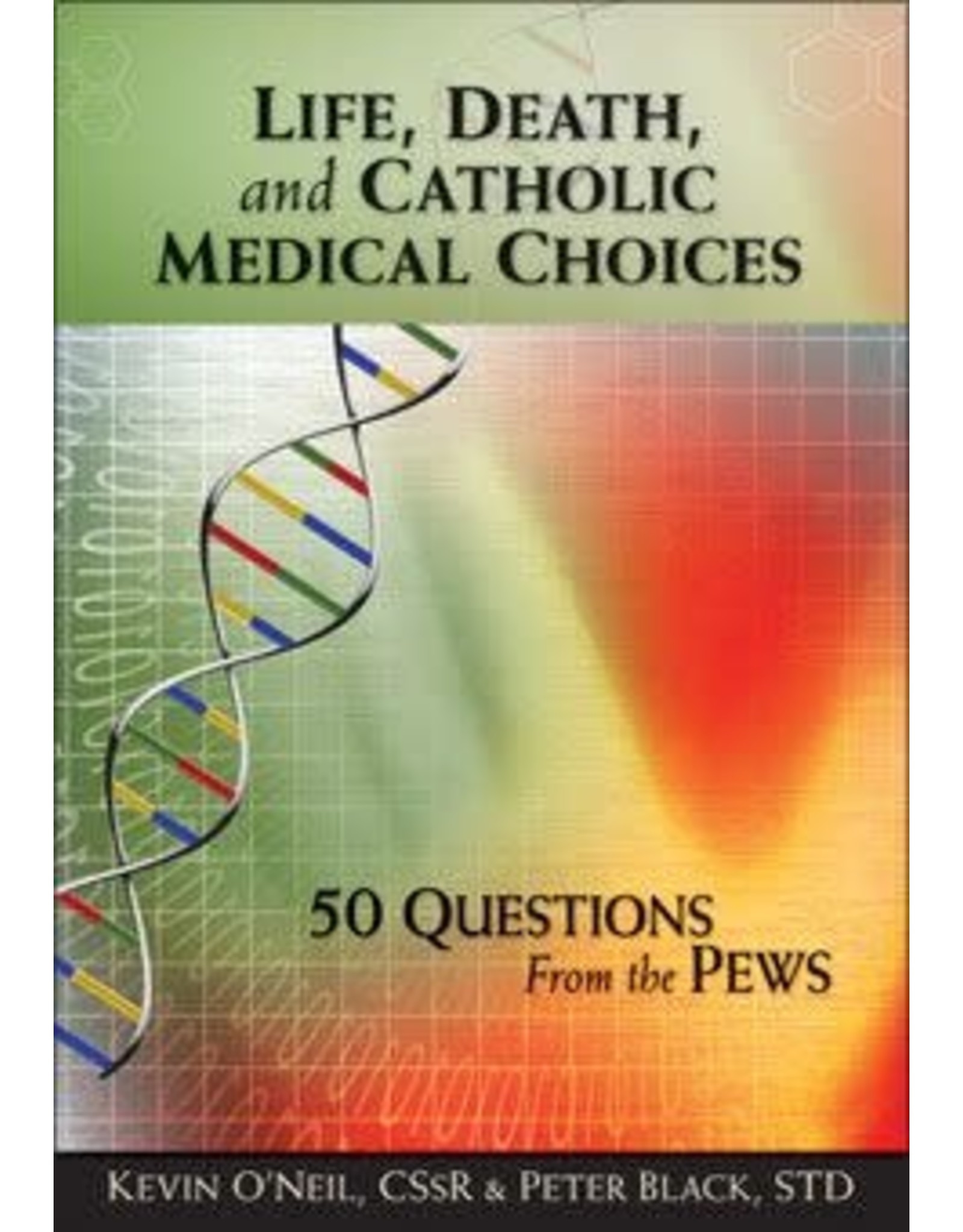 Liguori Publications Life, Death, and Catholic Medical Choices