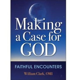 Liguori Publications Making a Case for God: Faithful Encounters