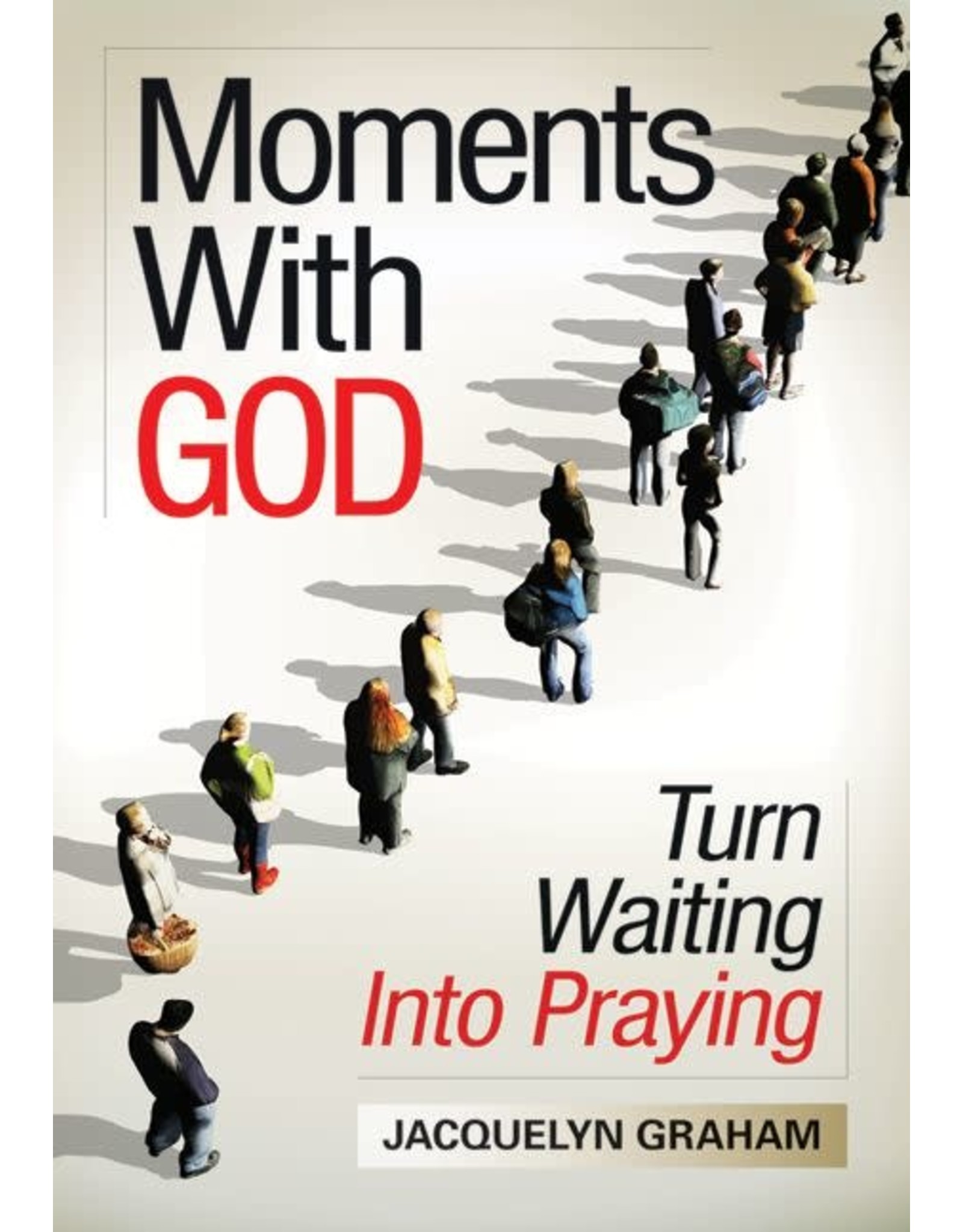 Moments With God: Turn Waiting Into Praying