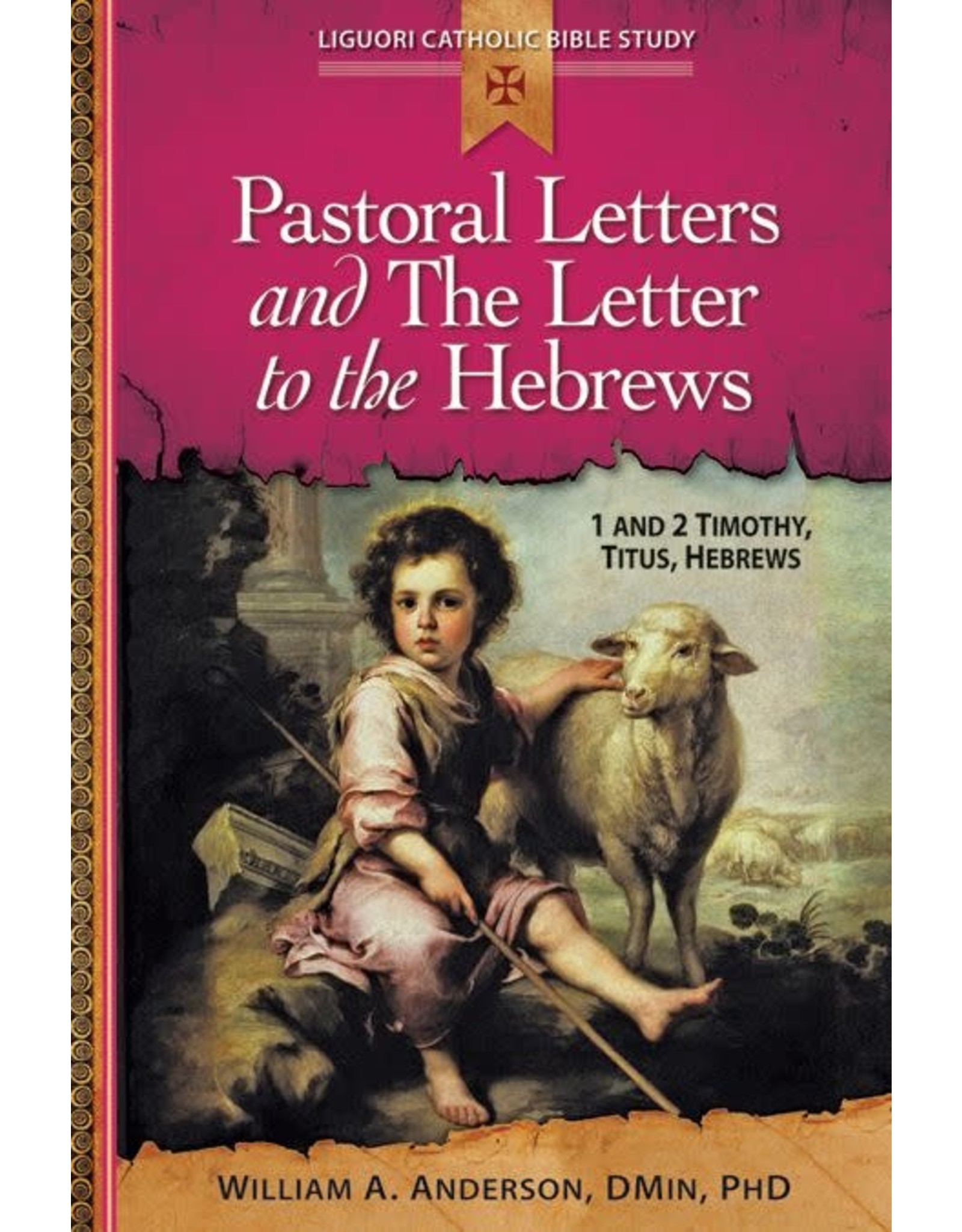Pastoral Letters & The Letter to the Hebrews: 1 & 2 Timothy, Titus, Hebrews