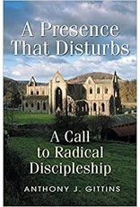 Liguori Publications Presence That Disturbs: A Call to Radical Discipleship
