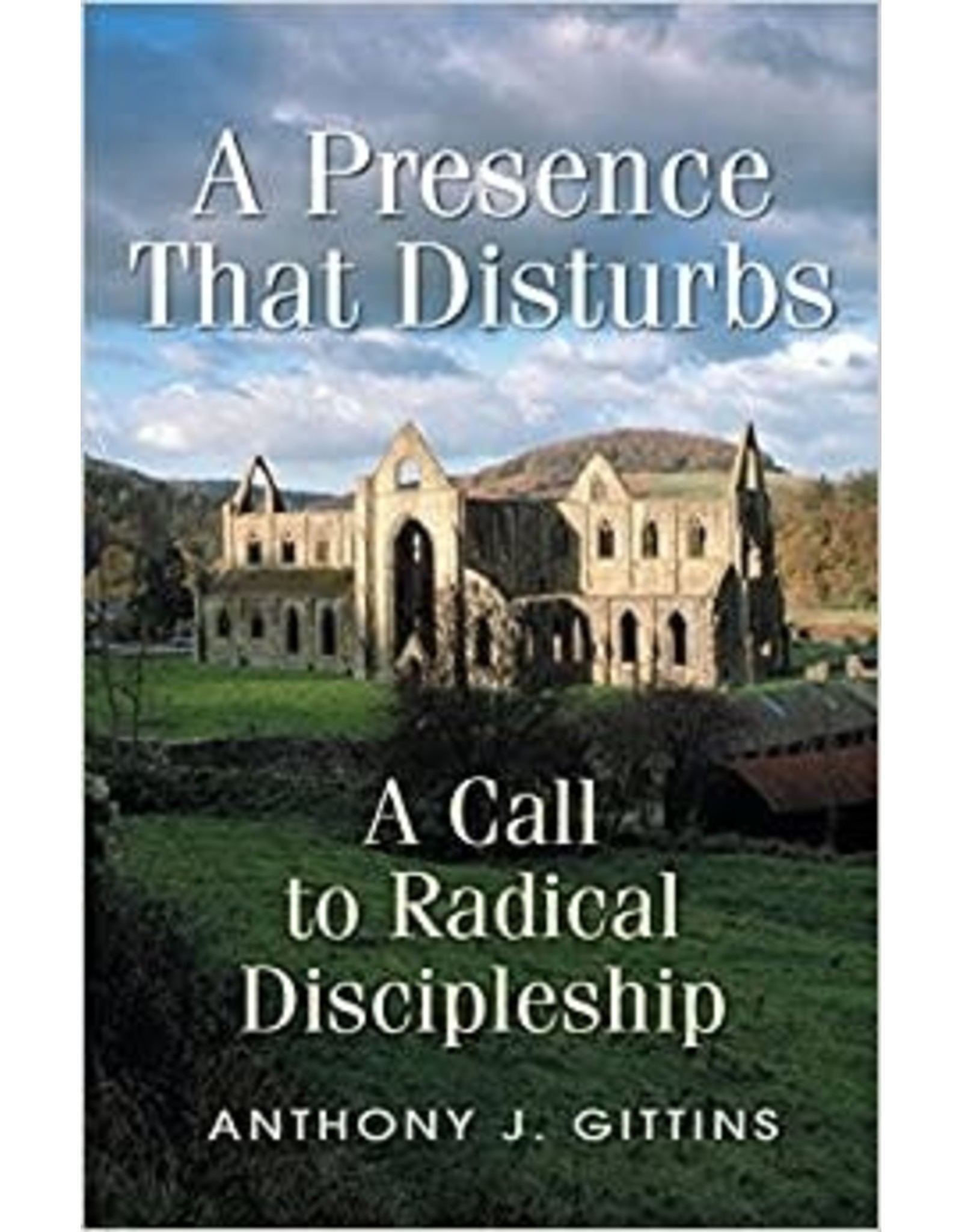 Liguori Publications Presence That Disturbs: A Call to Radical Discipleship